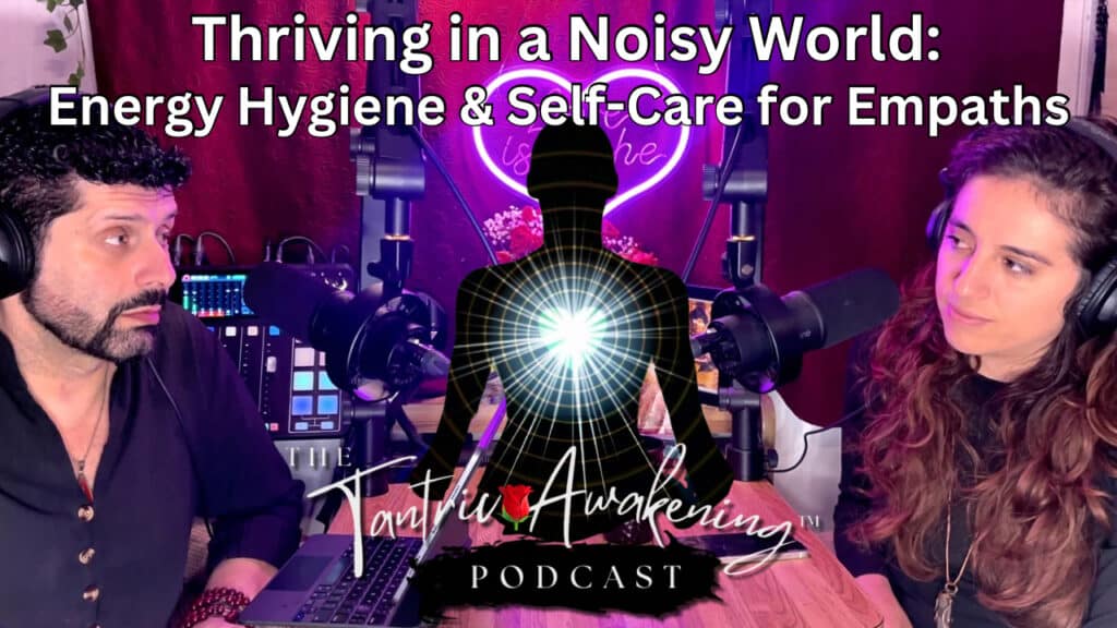 Thriving in a Noisy World: Energy Hygiene & Self-Care for Empaths